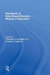 Title: Handbook of Data-Based Decision Making in Education / Edition 1, Author: Theodore Kowalski