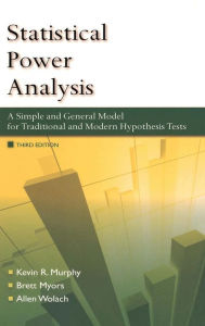 Statistical Power Analysis: A Simple and General Model for Traditional and Modern Hypothesis Tests, Second Edition / Edition 3