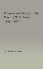 Progress & Identity in the Plays of W.B. Yeats, 1892-1907