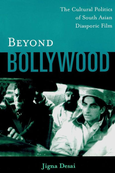 Beyond Bollywood: The Cultural Politics of South Asian Diasporic Film / Edition 1