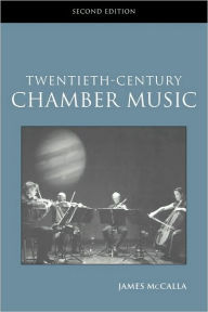 Title: Twentieth-Century Chamber Music / Edition 2, Author: James McCalla