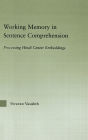 Working Memory in Sentence Comprehension: Processing Hindi Center Embeddings / Edition 1