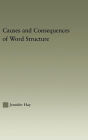 Causes and Consequences of Word Structure