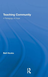 Title: Teaching Community: A Pedagogy of Hope / Edition 1, Author: bell hooks