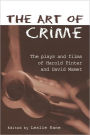 The Art of Crime: The Plays and Film of Harold Pinter and David Mamet / Edition 1