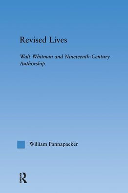 Revised Lives: Whitman, Religion, and Constructions of Identity in Nineteenth-Century Anglo-American Culture