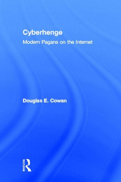Cyberhenge: Modern Pagans on the Internet / Edition 1