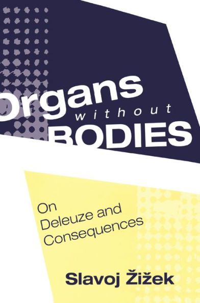 Organs without Bodies: Deleuze and Consequences / Edition 1