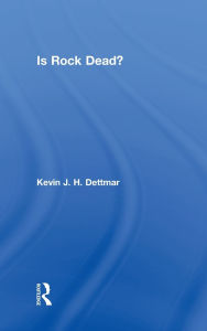 Title: Is Rock Dead? / Edition 1, Author: Kevin J.H. Dettmar