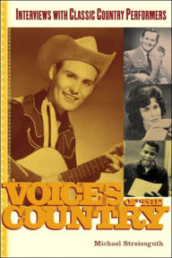 Title: Voices of the Country: Interviews with Classic Country Performers, Author: Michael Streissguth