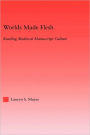 Worlds Made Flesh: Chronicle Histories and Medieval Manuscript Culture