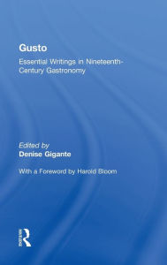 Title: Gusto: Essential Writings in Nineteenth-Century Gastronomy, Author: Denise Gigante