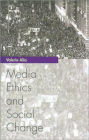 Media Ethics and Social Change / Edition 1