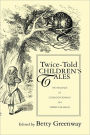 Twice-Told Children's Tales: The Influence of Childhood Reading on Writers for Adults