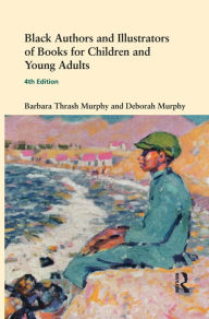 Title: Black Authors and Illustrators of Books for Children and Young Adults, Author: Barbara Thrash Murphy