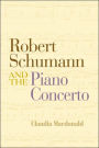 Robert Schumann and the Piano Concerto / Edition 1