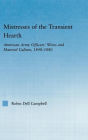 Mistresses of the Transient Hearth: American Army Officers' Wives and Material Culture, 1840-1880