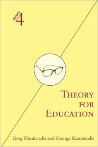 Title: Theory for Education: Adapted from Theory for Religious Studies, by William E. Deal and Timothy K. Beal / Edition 1, Author: Greg Dimitriadis