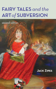 Title: Fairy Tales and the Art of Subversion, Author: Jack Zipes