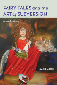 Title: Fairy Tales and the Art of Subversion / Edition 2, Author: Jack Zipes