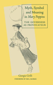 Title: Myth, Symbol, and Meaning in Mary Poppins, Author: Giorgia Grilli
