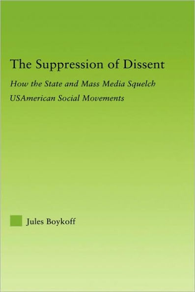 The Suppression of Dissent: How the State and Mass Media Squelch USAmerican Social Movements