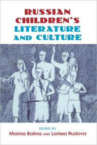Title: Russian Children's Literature and Culture / Edition 1, Author: Marina Balina