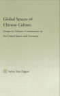 Global Spaces of Chinese Culture: Diasporic Chinese Communities in the United States and Germany / Edition 1