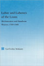 Labor and Laborers of the Loom: Mechanization and Handloom Weavers, 1780-1840