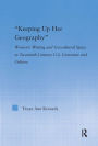 Keeping up Her Geography: Women's Writing and Geocultural Space in Early Twentieth-Century U.S. Literature and Culture / Edition 1