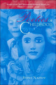 Title: The Poetics of Childhood / Edition 1, Author: Roni Natov