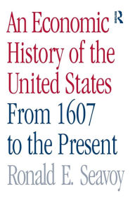 An Economic History of the United States: From 1607 to the Present