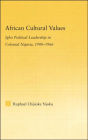 African Cultural Values: Igbo Political Leadership in Colonial Nigeria, 1900-1996 / Edition 1