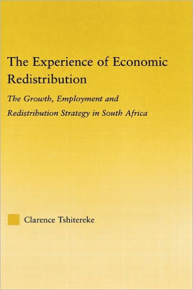 The Experience of Economic Redistribution: The Growth, Employment and Redistribution Strategy in South Africa