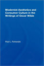 Modernist Aesthetics and Consumer Culture in the Writings of Oscar Wilde
