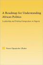 A Roadmap For Understanding African Politics / Edition 1