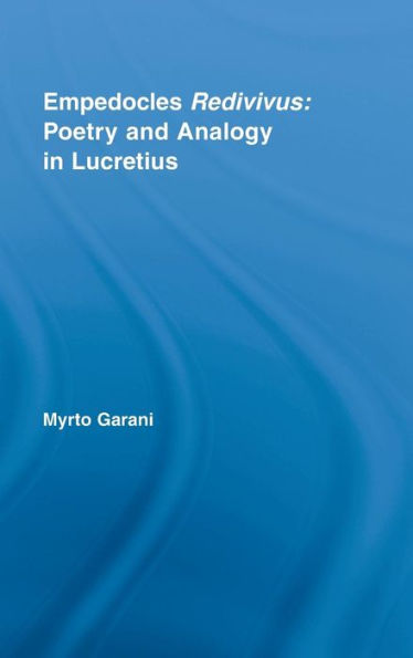 Empedocles Redivivus: Poetry and Analogy in Lucretius