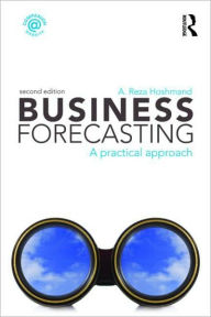 Title: Business Forecasting: A Practical Approach / Edition 1, Author: A. Reza Hoshmand