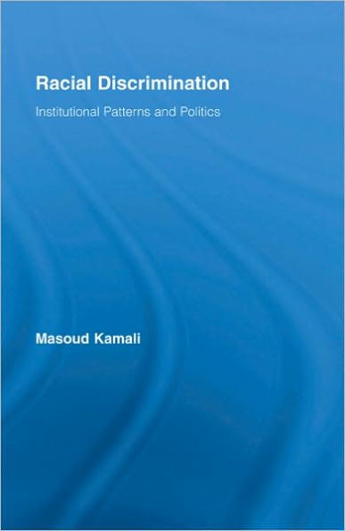 Racial Discrimination: Institutional Patterns and Politics / Edition 1