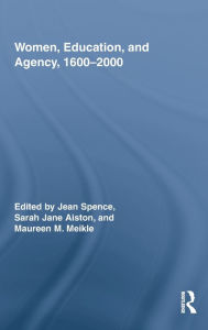 Title: Women, Education, and Agency, 1600-2000 / Edition 1, Author: Jean Spence