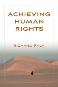 Title: Achieving Human Rights / Edition 1, Author: Richard Falk