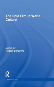 Title: The Epic Film in World Culture / Edition 1, Author: Robert Burgoyne