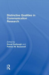 Title: Distinctive Qualities in Communication Research / Edition 1, Author: Donal Carbaugh