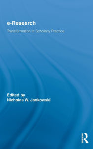 Title: E-Research: Transformation in Scholarly Practice, Author: Nicholas W. Jankowski