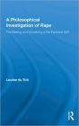 A Philosophical Investigation of Rape: The Making and Unmaking of the Feminine Self / Edition 1