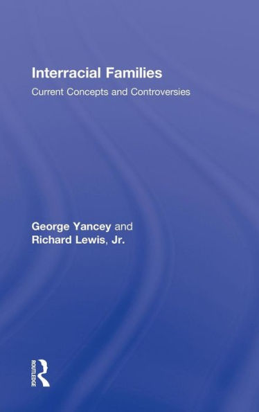 Interracial Families: Current Concepts and Controversies / Edition 1