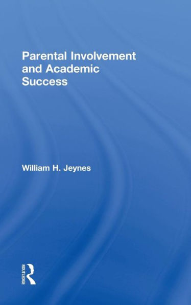Parental Involvement and Academic Success / Edition 1