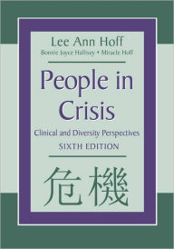 Title: People in Crisis: Clinical and Diversity Perspectives / Edition 6, Author: Lee Ann Hoff