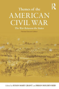Title: Themes of the American Civil War: The War Between the States / Edition 1, Author: Susan-Mary Grant
