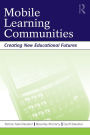 Mobile Learning Communities: Creating New Educational Futures